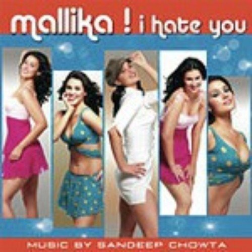 Mallika I Hate You (Desi Mix)