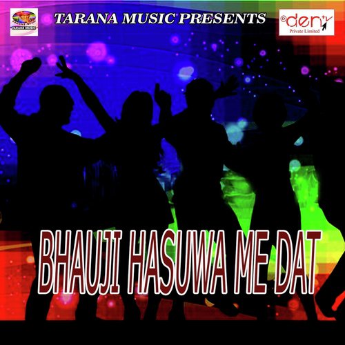 Bhauji Hasuwa Me Dat